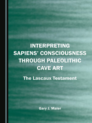 cover image of Interpreting Sapiens' Consciousness through Paleolithic Cave Art